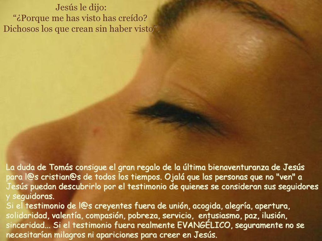 Jesús le dijo: ¿Porque me has visto has creído