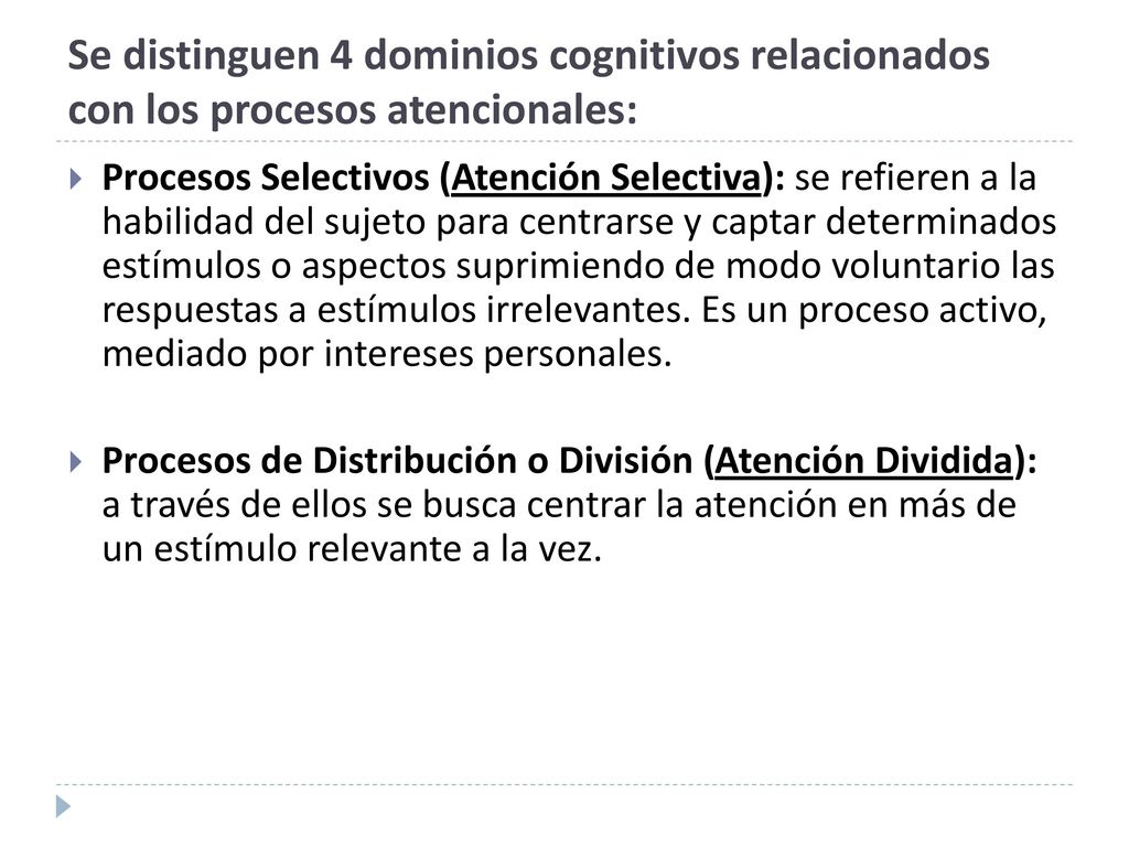 Se distinguen 4 dominios cognitivos relacionados con los procesos atencionales: