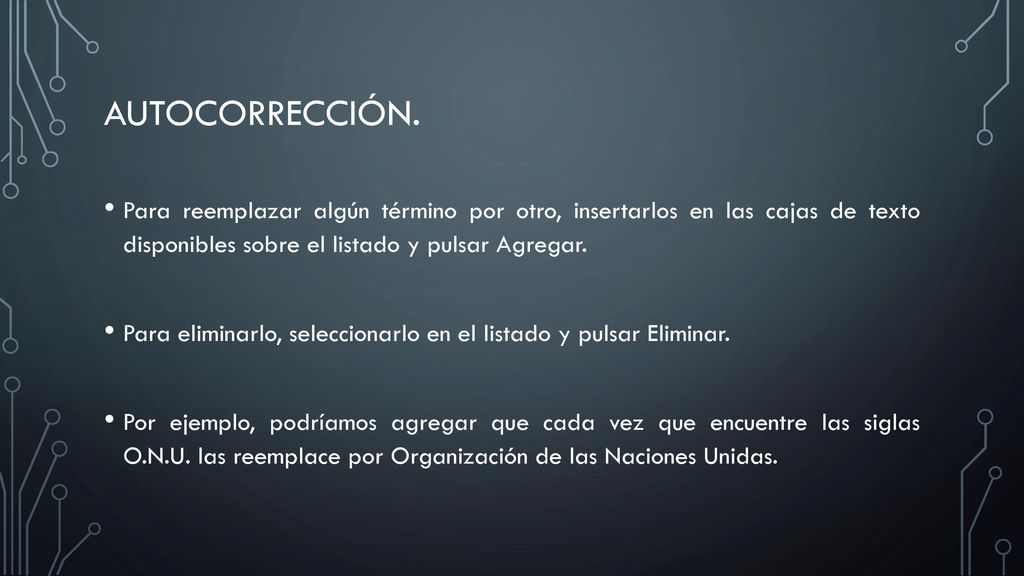 Autocorrección. Para reemplazar algún término por otro, insertarlos en las cajas de texto disponibles sobre el listado y pulsar Agregar.