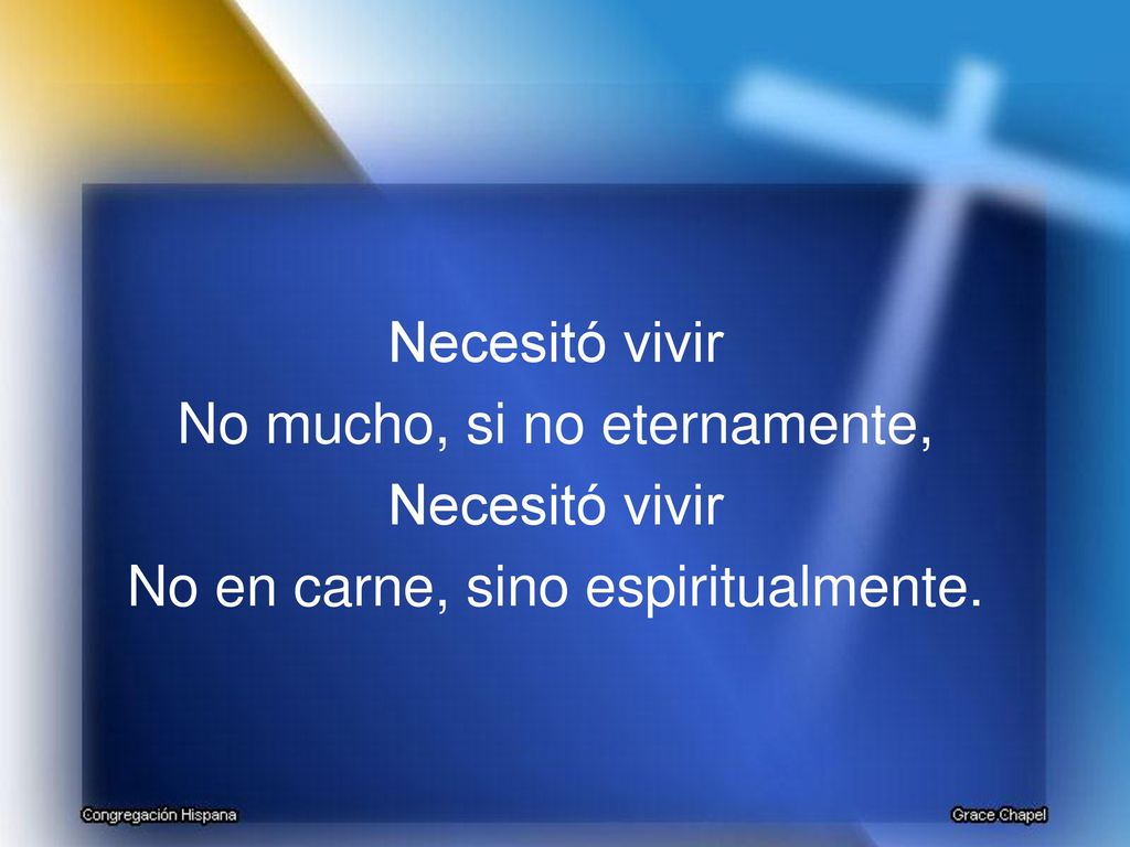No mucho, si no eternamente, No en carne, sino espiritualmente.