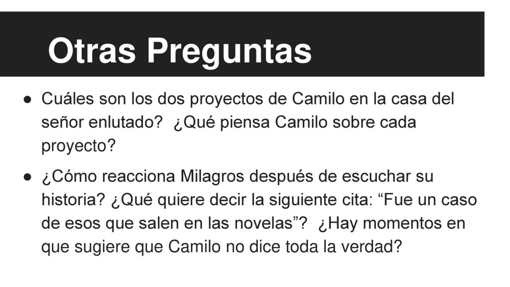 Otras Preguntas Cuáles son los dos proyectos de Camilo en la casa del señor enlutado ¿Qué piensa Camilo sobre cada proyecto