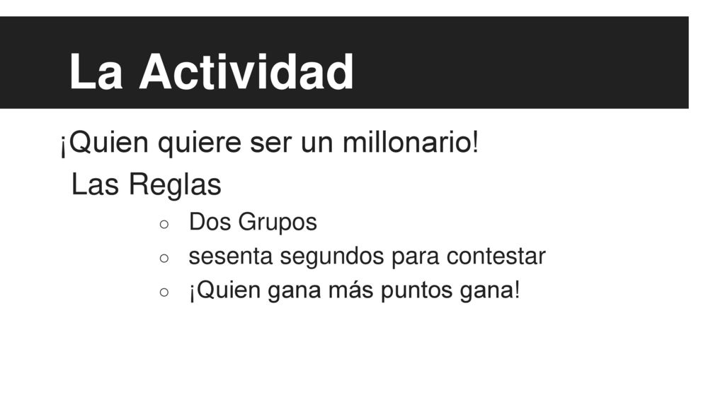La Actividad ¡Quien quiere ser un millonario! Las Reglas Dos Grupos