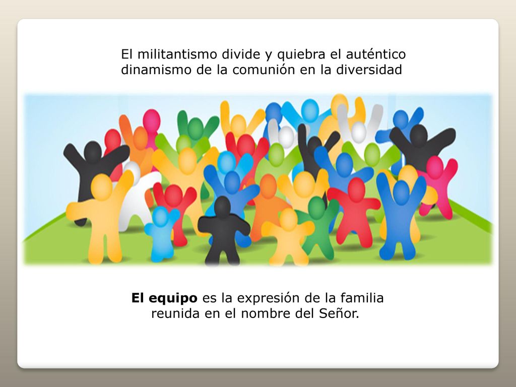 El militantismo divide y quiebra el auténtico dinamismo de la comunión en la diversidad