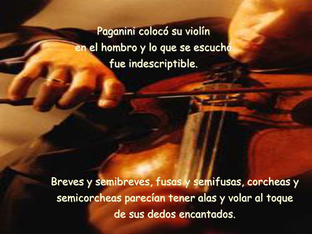 Paganini colocó su violín en el hombro y lo que se escuchó fue indescriptible.