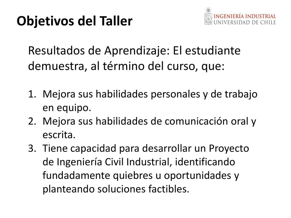 Objetivos del Taller Resultados de Aprendizaje: El estudiante demuestra, al término del curso, que: