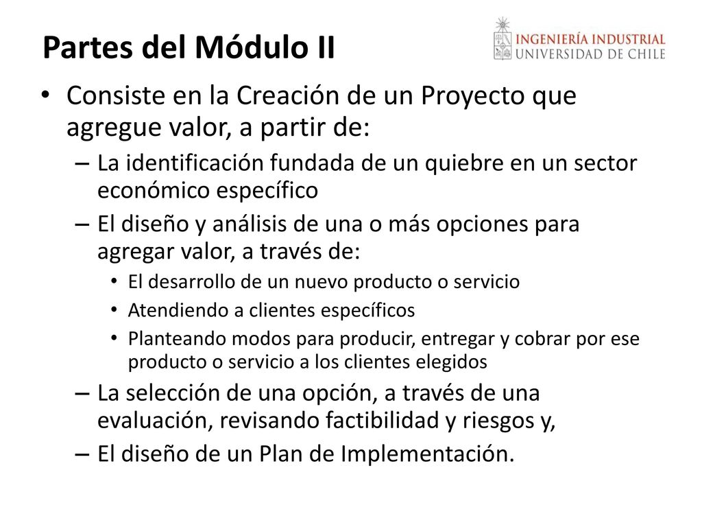 Partes del Módulo II Consiste en la Creación de un Proyecto que agregue valor, a partir de:
