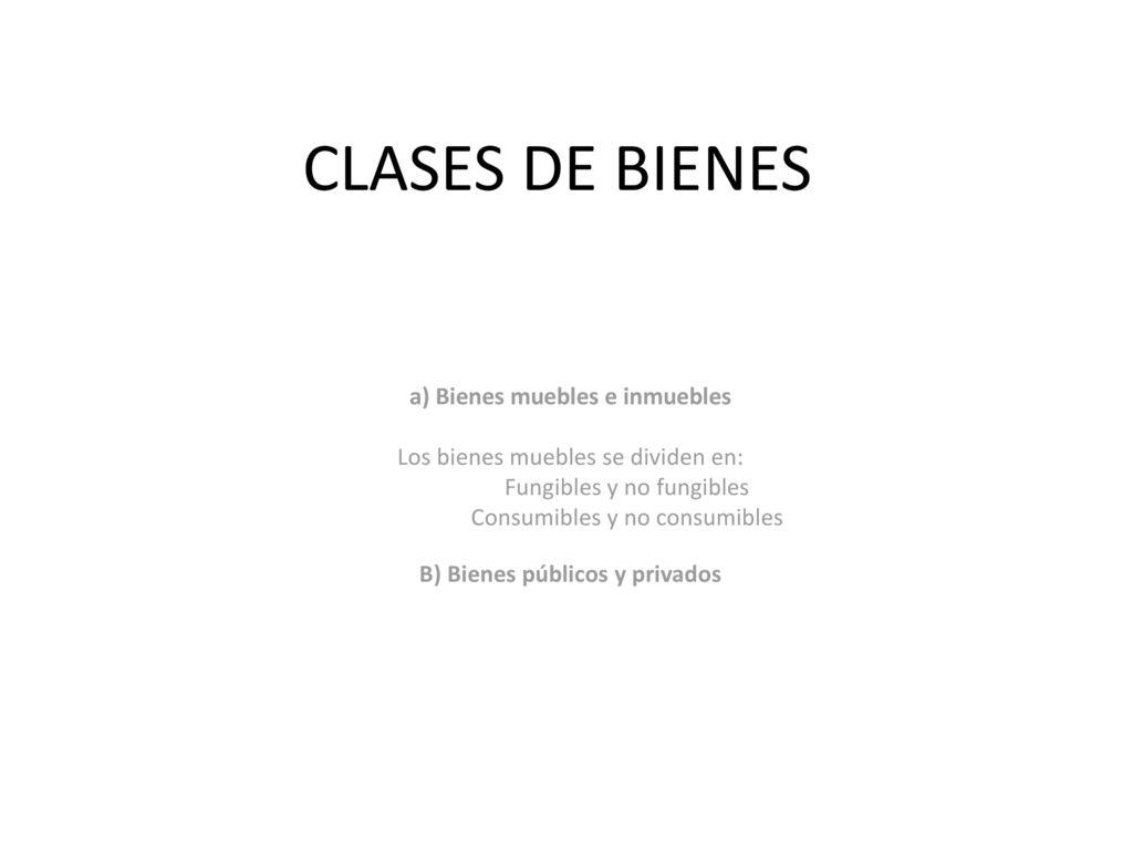 a) Bienes muebles e inmuebles B) Bienes públicos y privados