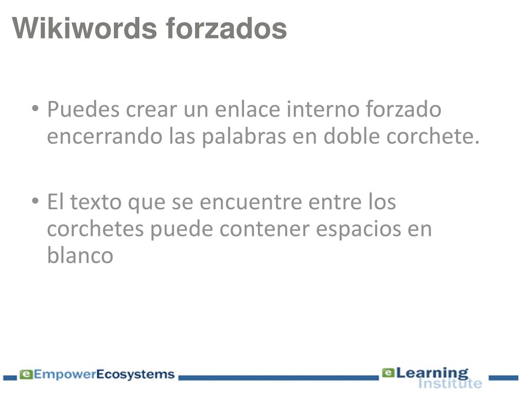 Wikiwords forzados Puedes crear un enlace interno forzado encerrando las palabras en doble corchete.