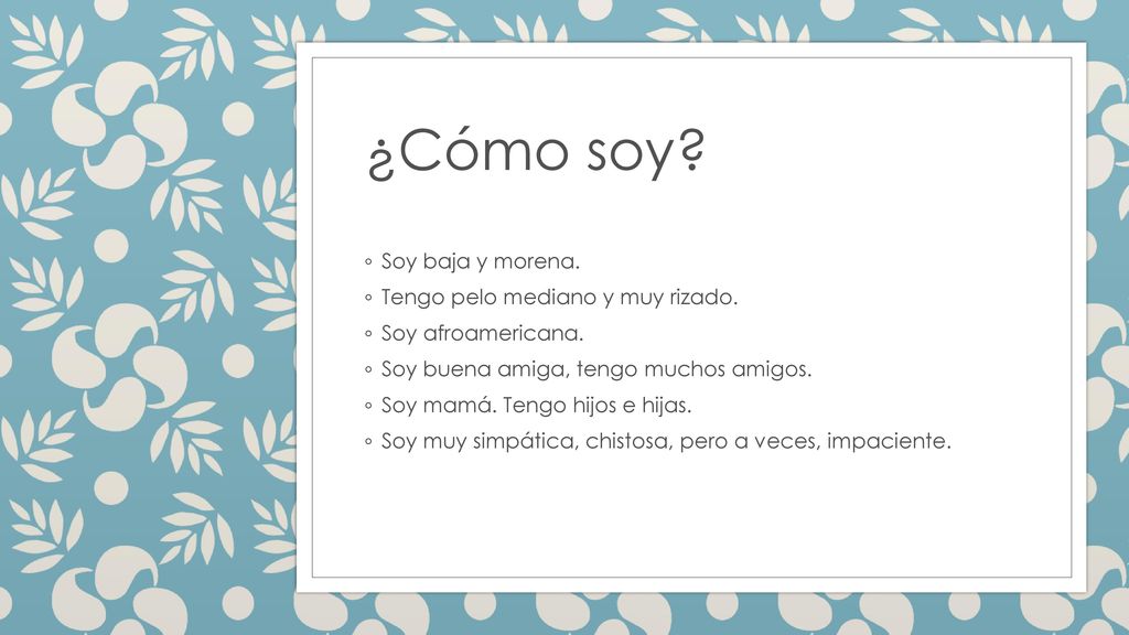 ¿Cómo soy Soy baja y morena. Tengo pelo mediano y muy rizado.