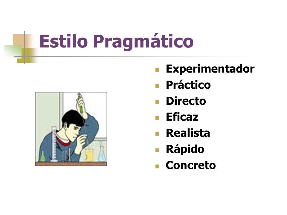 Estilo Pragmático Experimentador Práctico Directo Eficaz Realista