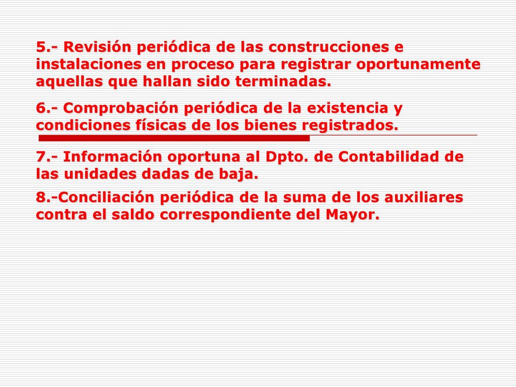 5.- Revisión periódica de las construcciones e instalaciones en proceso para registrar oportunamente aquellas que hallan sido terminadas.