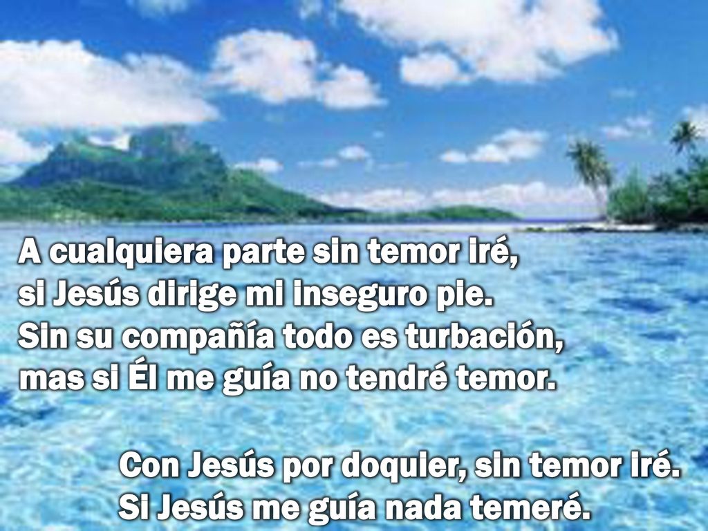 A cualquiera parte sin temor iré, si Jesús dirige mi inseguro pie