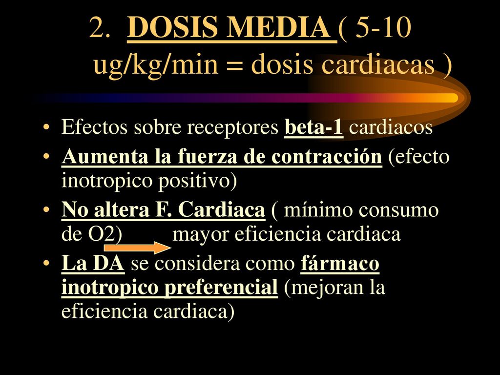 2. DOSIS MEDIA ( 5-10 ug/kg/min = dosis cardiacas )