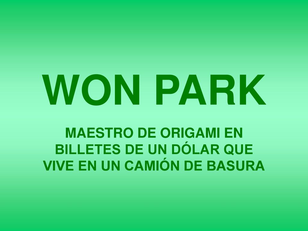 WON PARK MAESTRO DE ORIGAMI EN BILLETES DE UN DÓLAR QUE VIVE EN UN CAMIÓN DE BASURA