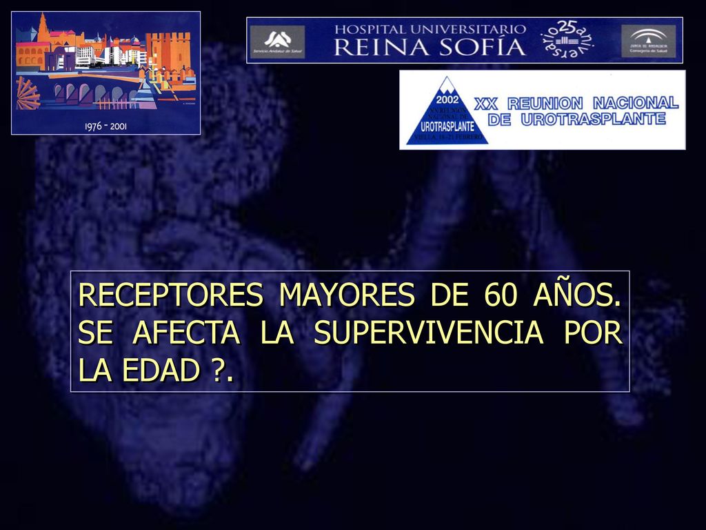 RECEPTORES MAYORES DE 60 AÑOS. SE AFECTA LA SUPERVIVENCIA POR LA EDAD .