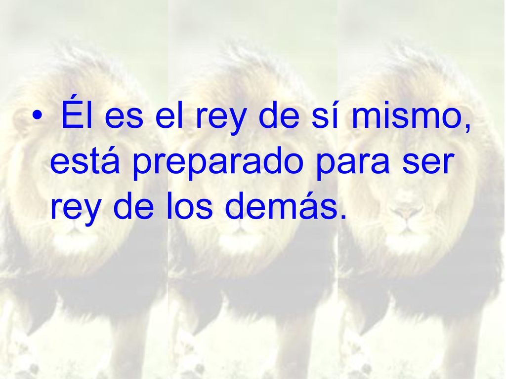 Él es el rey de sí mismo, está preparado para ser rey de los demás.