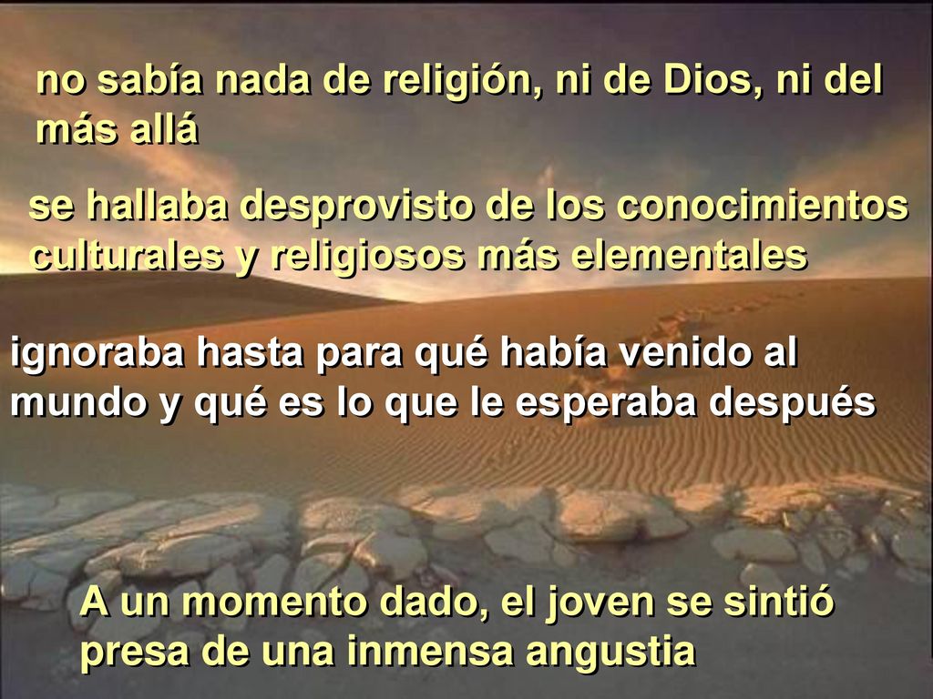 no sabía nada de religión, ni de Dios, ni del más allá