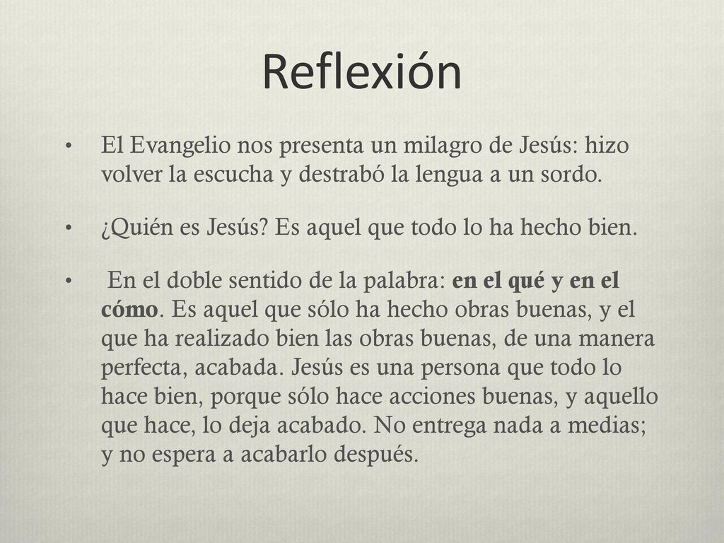 Reflexión El Evangelio nos presenta un milagro de Jesús: hizo volver la escucha y destrabó la lengua a un sordo.