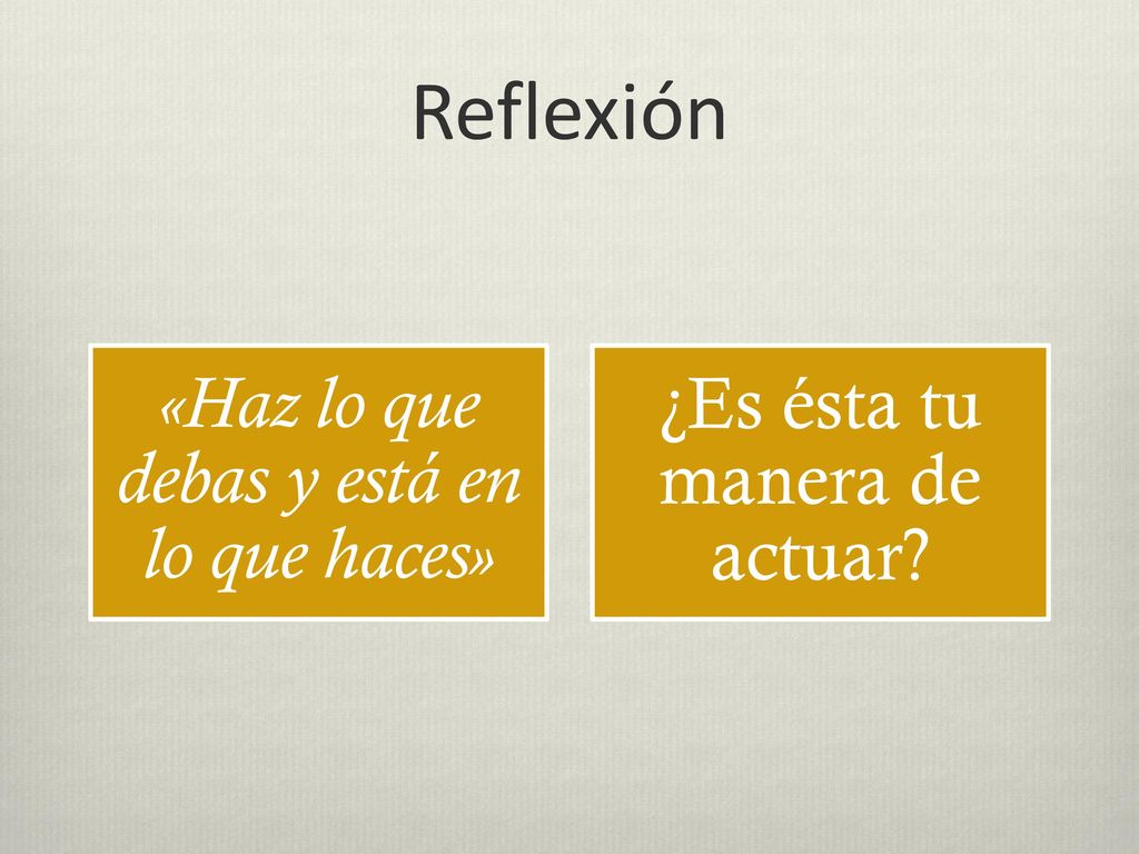 Reflexión «Haz lo que debas y está en lo que haces»