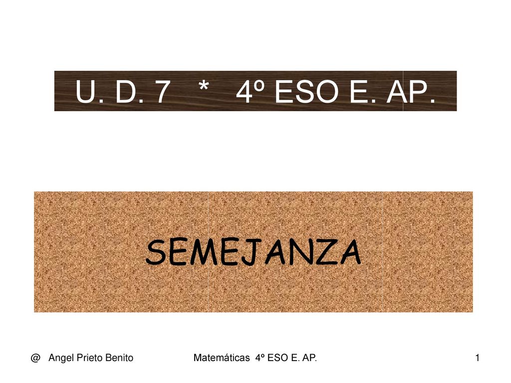 SEMEJANZA U. D. 7 * 4º ESO E. Angel Prieto Benito