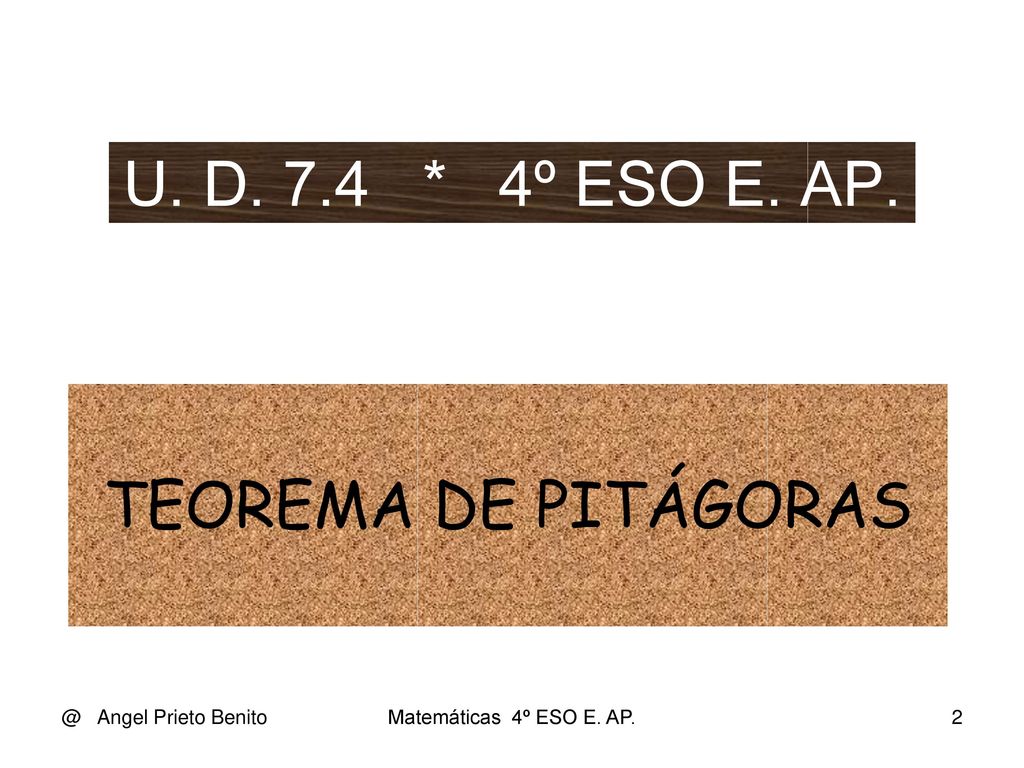 U. D. 7.4 * 4º ESO E. AP. TEOREMA DE Angel Prieto Benito