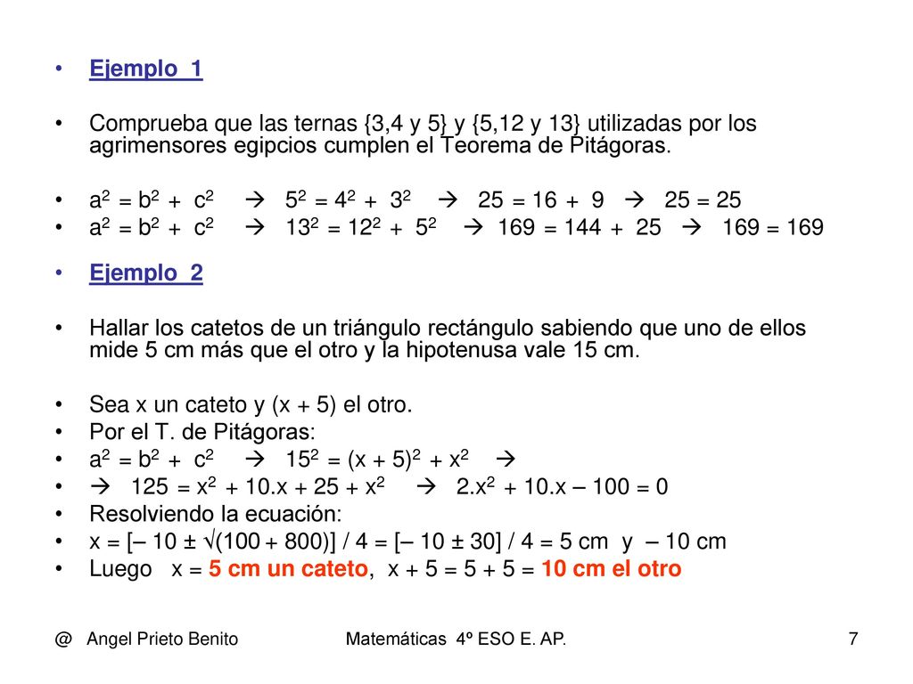 Sea x un cateto y (x + 5) el otro. Por el T. de Pitágoras: