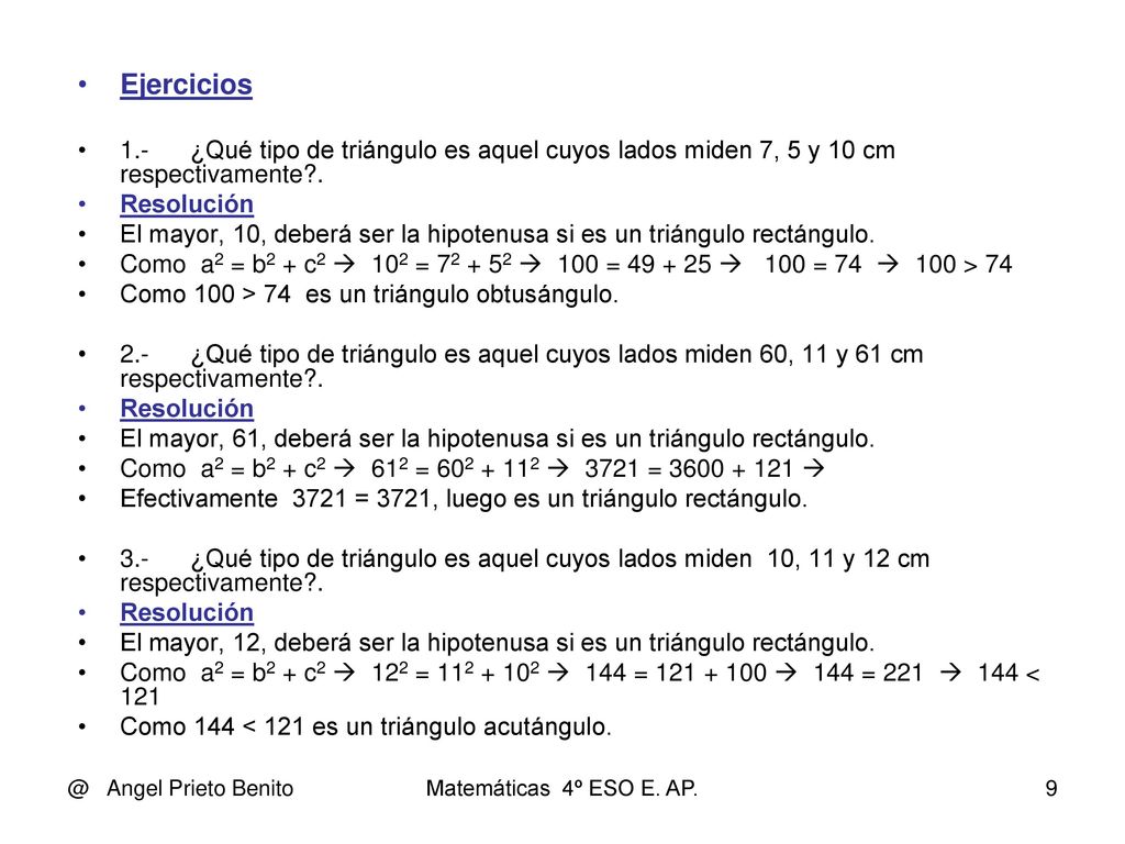 Ejercicios 1.- ¿Qué tipo de triángulo es aquel cuyos lados miden 7, 5 y 10 cm respectivamente . Resolución.