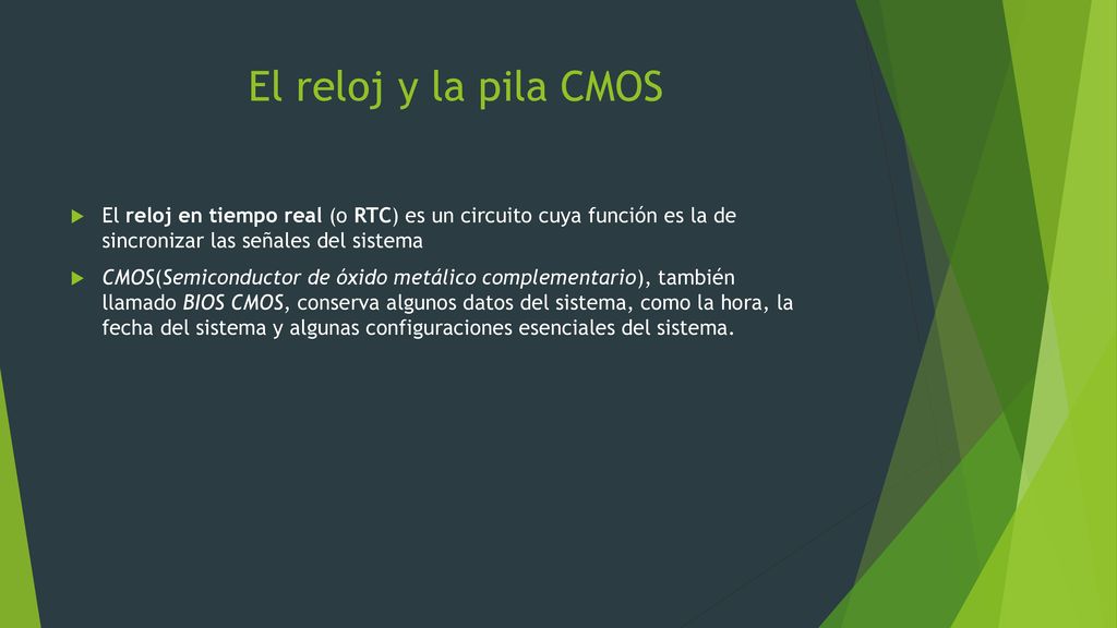 El reloj y la pila CMOS El reloj en tiempo real (o RTC) es un circuito cuya función es la de sincronizar las señales del sistema.