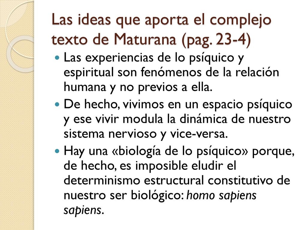 Las ideas que aporta el complejo texto de Maturana (pag. 23-4)