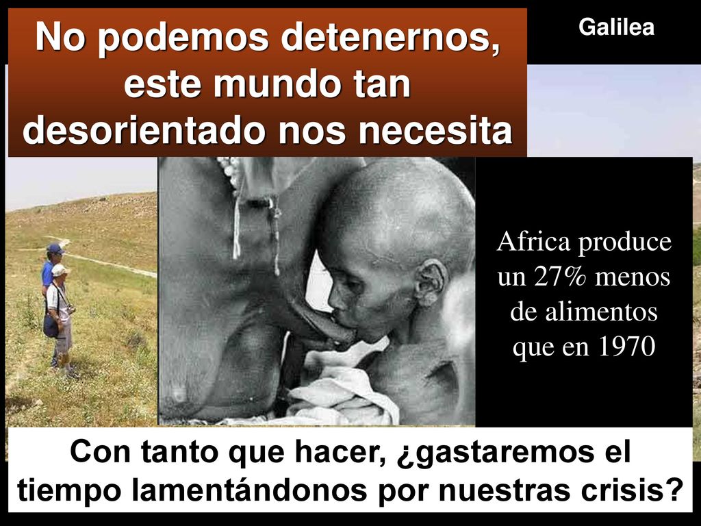 No podemos detenernos, este mundo tan desorientado nos necesita