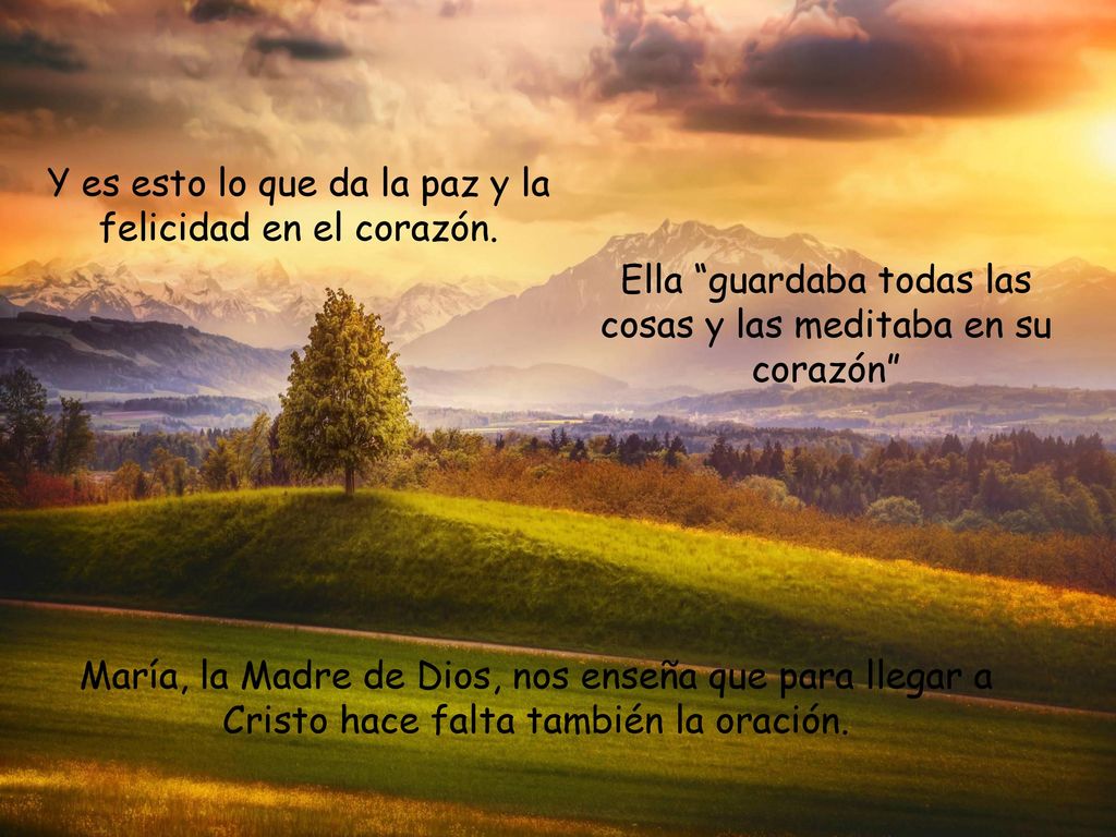 Y es esto lo que da la paz y la felicidad en el corazón.