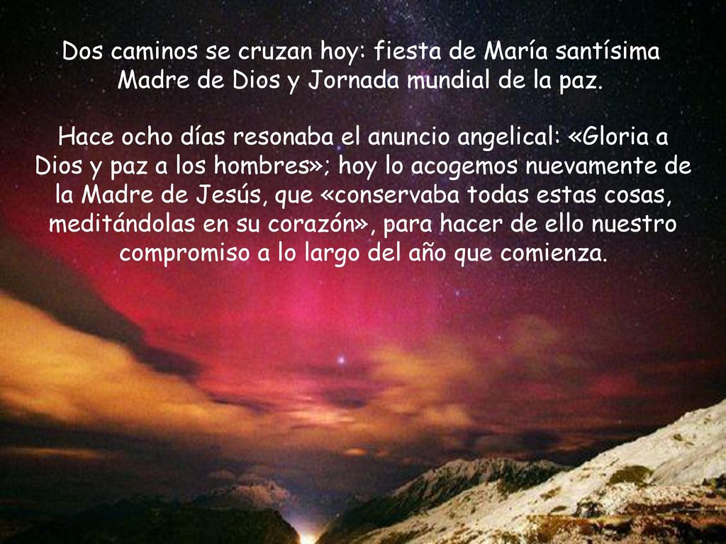 Dos caminos se cruzan hoy: fiesta de María santísima Madre de Dios y Jornada mundial de la paz.