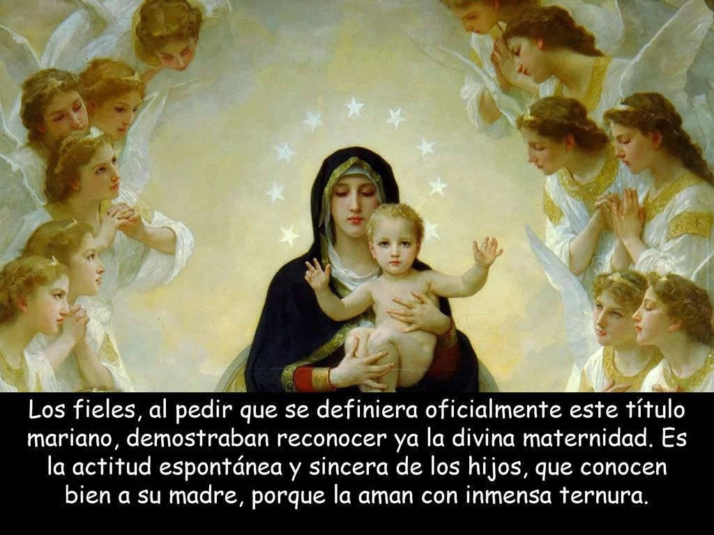 Los fieles, al pedir que se definiera oficialmente este título mariano, demostraban reconocer ya la divina maternidad.