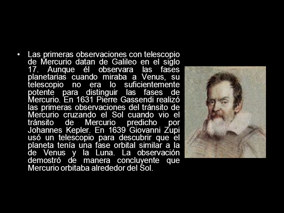 Las primeras observaciones con telescopio de Mercurio datan de Galileo en el siglo 17.