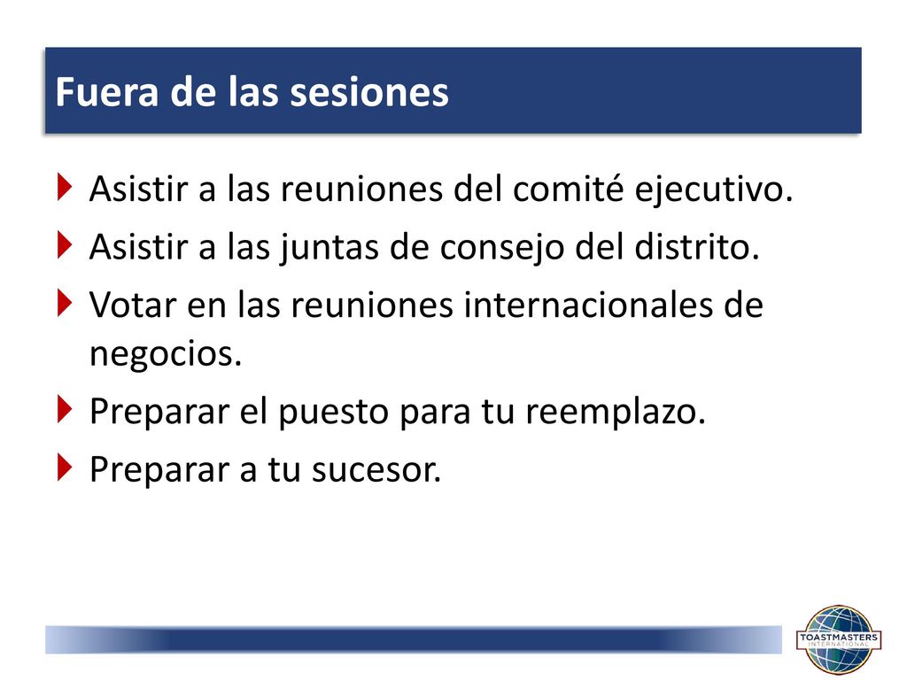 Fuera de las sesiones Asistir a las reuniones del comité ejecutivo.