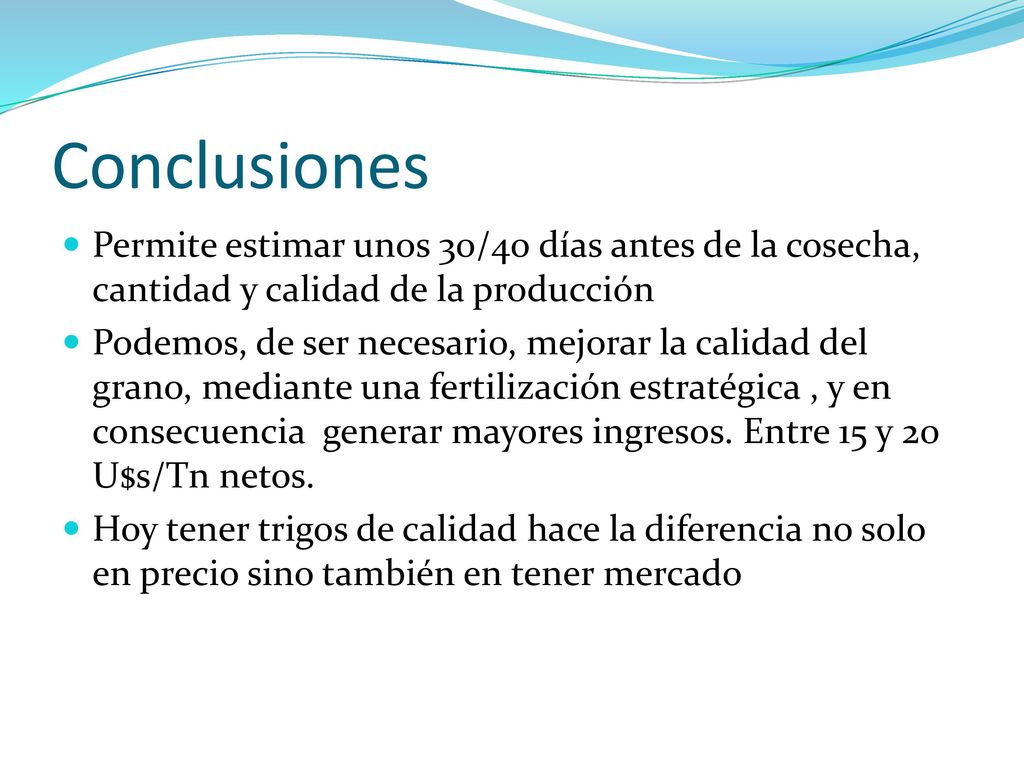 Conclusiones Permite estimar unos 30/40 días antes de la cosecha, cantidad y calidad de la producción.