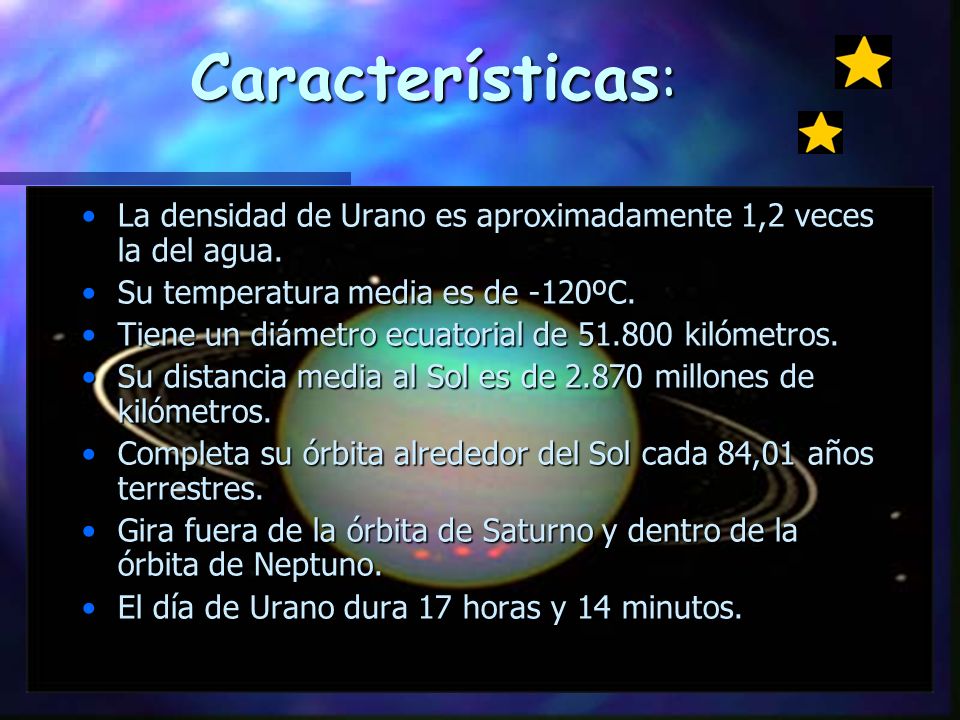 Características: La densidad de Urano es aproximadamente 1,2 veces la del agua. Su temperatura media es de -120ºC.