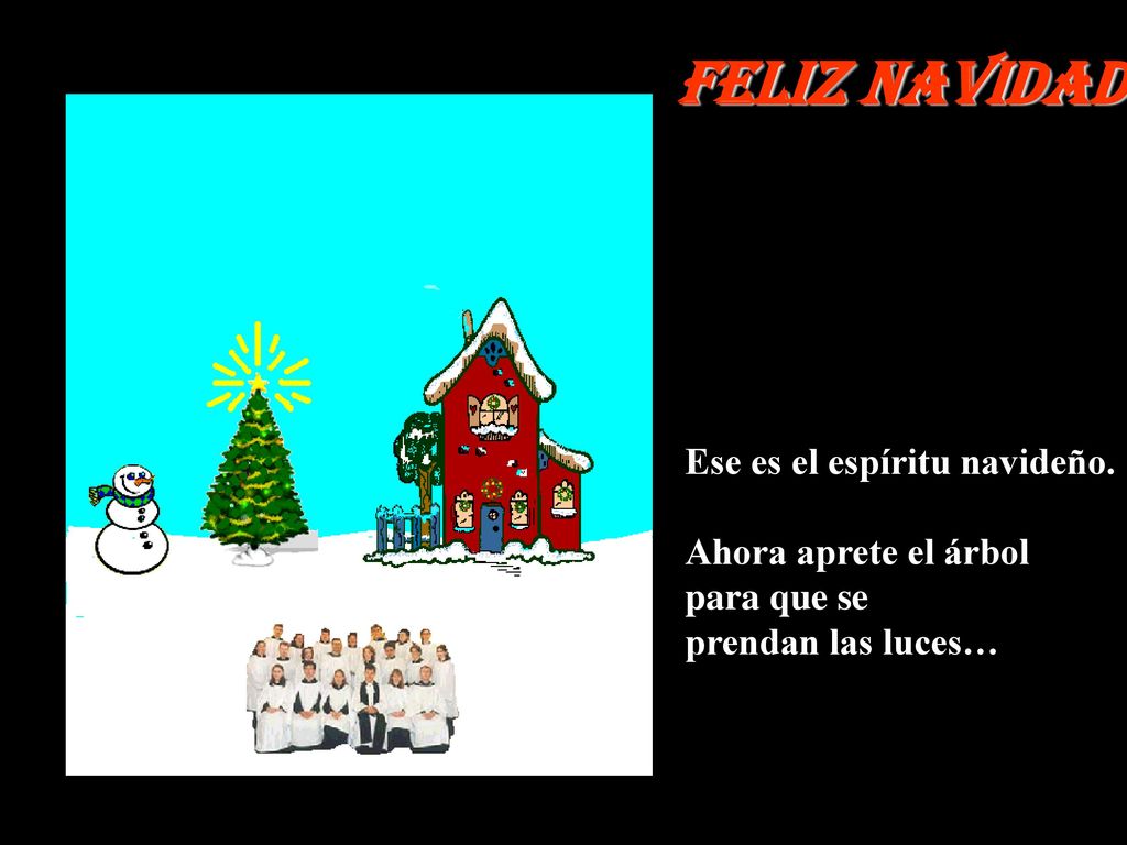 Feliz Navidad Ese es el espíritu navideño. Ahora aprete el árbol