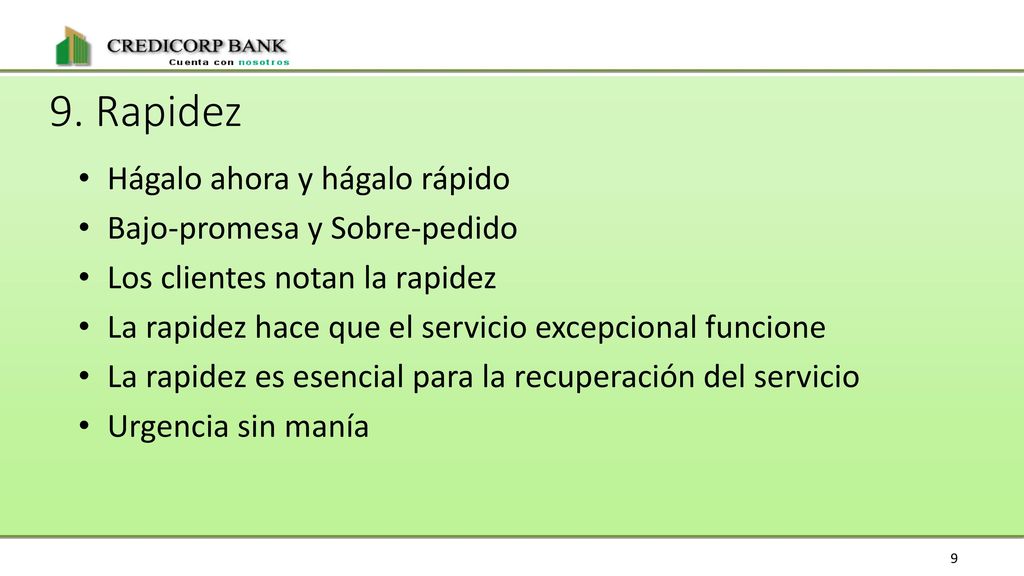 9. Rapidez Hágalo ahora y hágalo rápido Bajo-promesa y Sobre-pedido