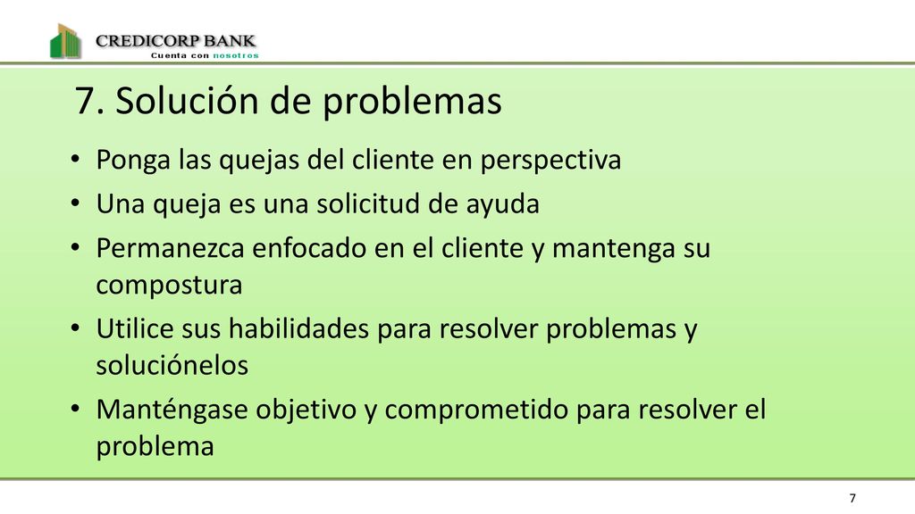 7. Solución de problemas Ponga las quejas del cliente en perspectiva
