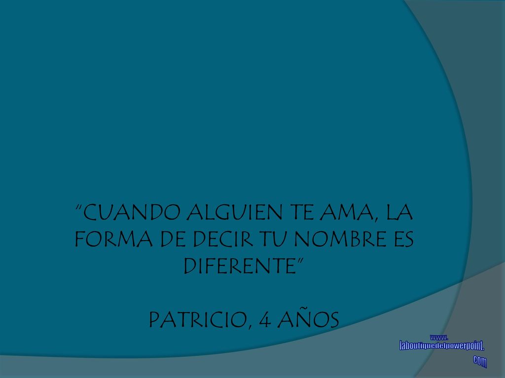 CUANDO ALGUIEN TE AMA, LA FORMA DE DECIR TU NOMBRE ES DIFERENTE