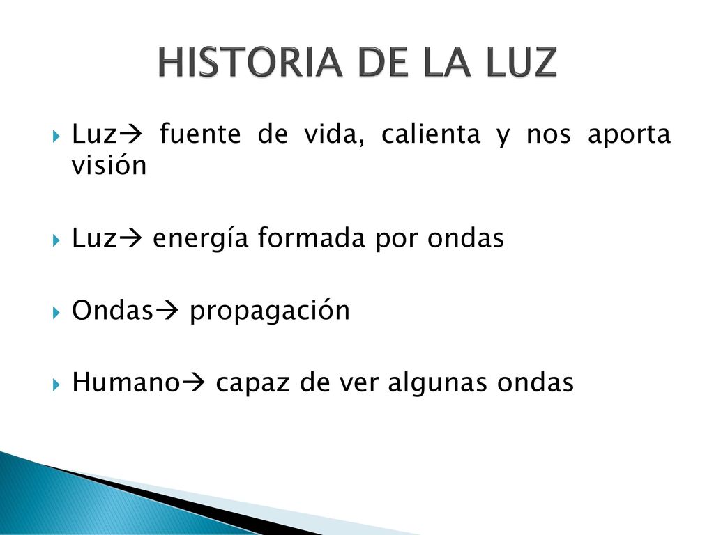 HISTORIA DE LA LUZ Luz fuente de vida, calienta y nos aporta visión