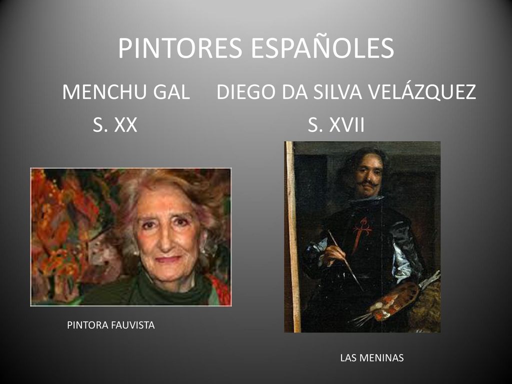 PINTORES ESPAÑOLES MENCHU GAL DIEGO DA SILVA VELÁZQUEZ S. XX S. XVII PINTORA FAUVISTA LAS MENINAS