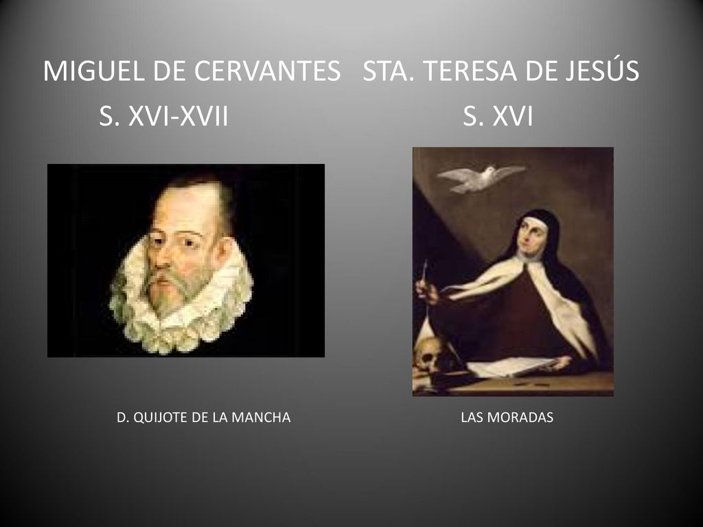 MIGUEL DE CERVANTES STA. TERESA DE JESÚS S. XVI-XVII S. XVI