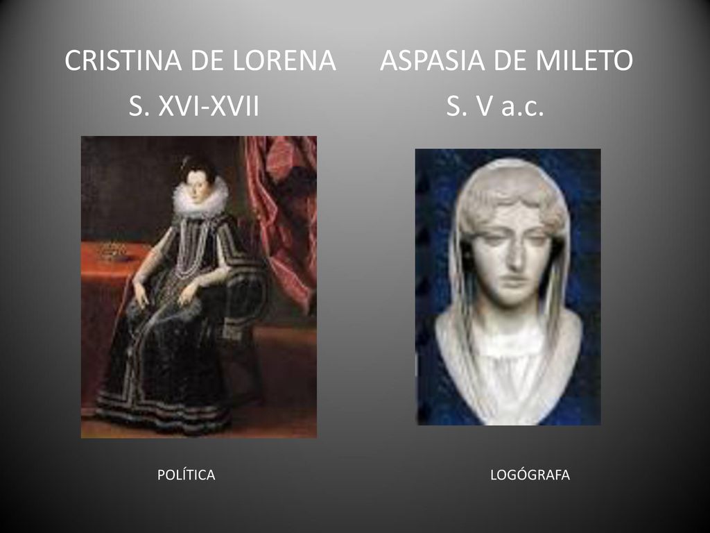 CRISTINA DE LORENA ASPASIA DE MILETO S. XVI-XVII S. V a. c