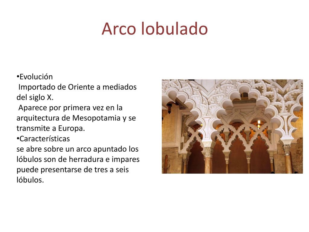 Arco lobulado Evolución Importado de Oriente a mediados del siglo X.