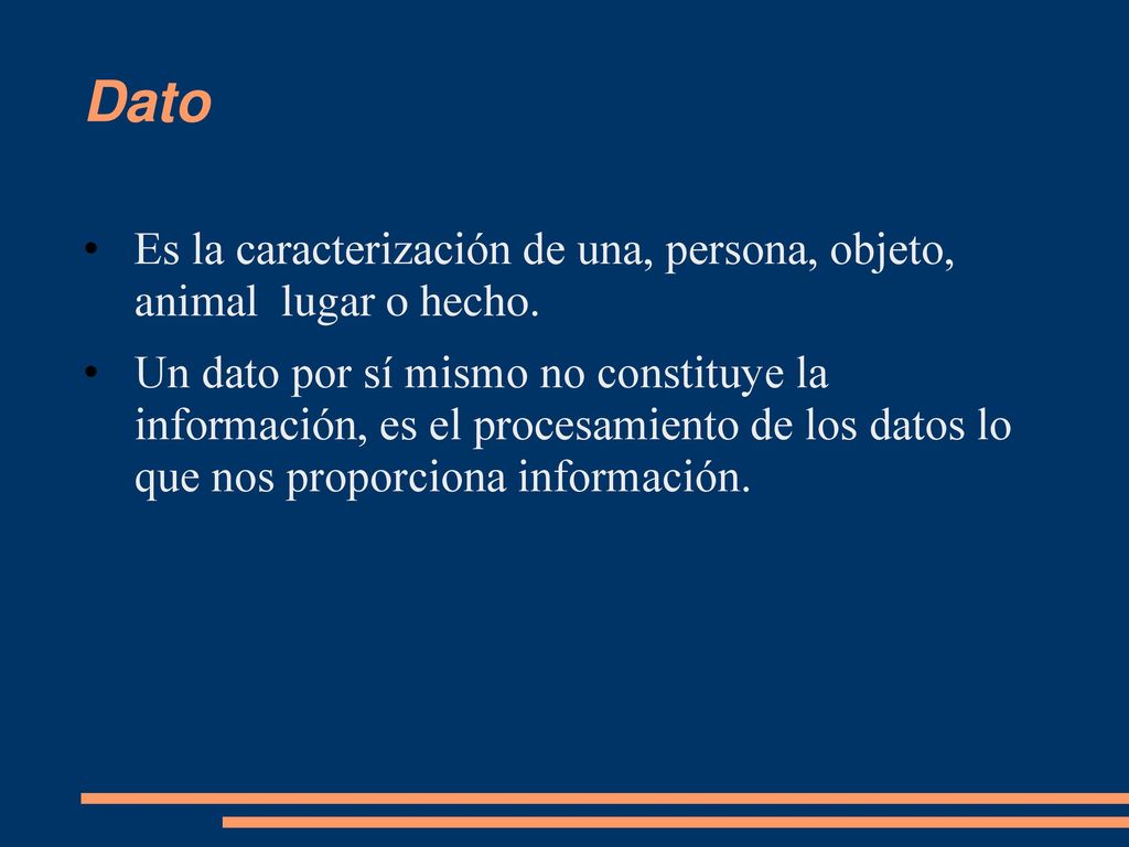 Dato Es la caracterización de una, persona, objeto, animal lugar o hecho.