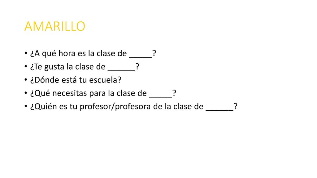AMARILLO ¿A qué hora es la clase de _____