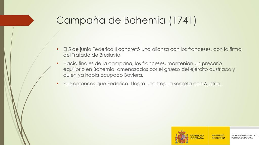 Campaña de Bohemia (1741) El 5 de junio Federico II concretó una alianza con los franceses, con la firma del Tratado de Breslavia.