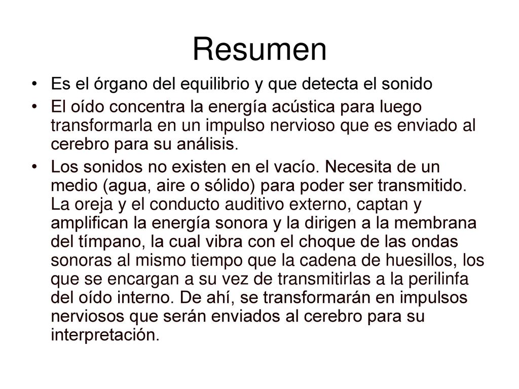 Resumen Es el órgano del equilibrio y que detecta el sonido